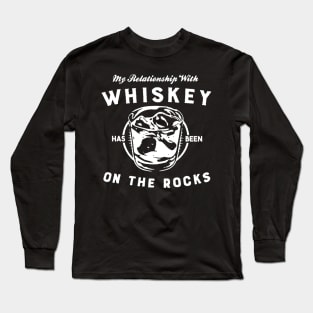 My Relationship with Whiskey has been On The Rocks Long Sleeve T-Shirt